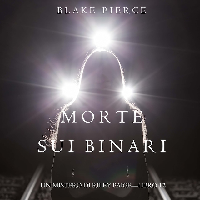 Kirjankansi teokselle Morte Sui Binari (Un Mistero di Riley Paige—Libro 12)