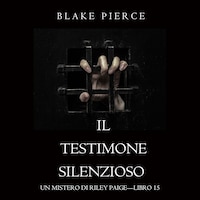 Il Testimone Silenzioso (Un Mistero di Riley Paige—Libro 15)