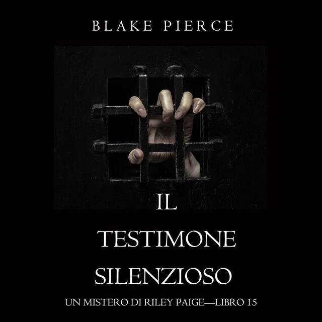 Portada de libro para Il Testimone Silenzioso (Un Mistero di Riley Paige—Libro 15)