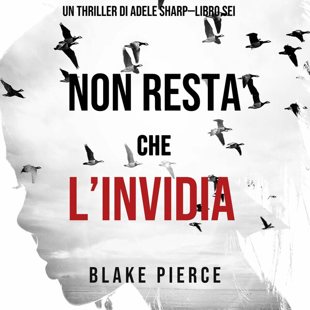 Boekomslag van Non resta che l’invidia (Un thriller di Adele Sharp—Libro Sei)