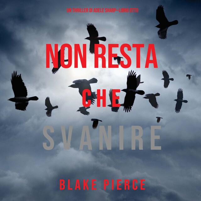 Bokomslag för Non resta che svanire (Un thriller di Adele Sharp—Libro Otto)