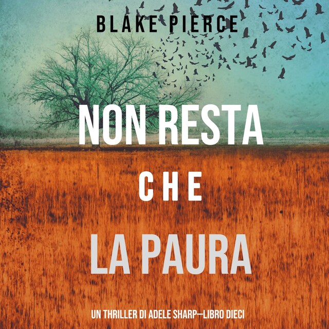 Bokomslag för Non resta che la paura (Un thriller di Adele Sharp—Libro Dieci)