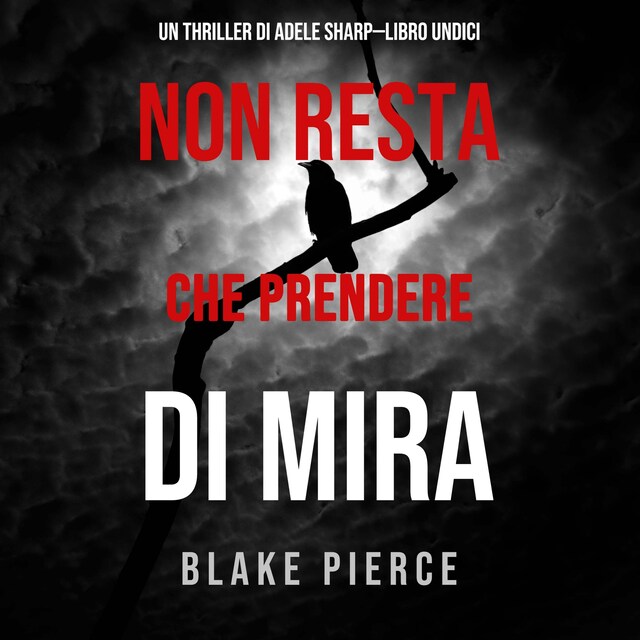 Bokomslag för Non resta che prendere di mira (Un thriller di Adele Sharp—Libro Undici)