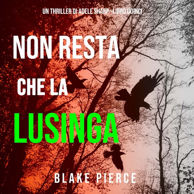 Okładka książki dla Non resta che la lusinga (Un thriller di Adele Sharp—Libro Dodici)