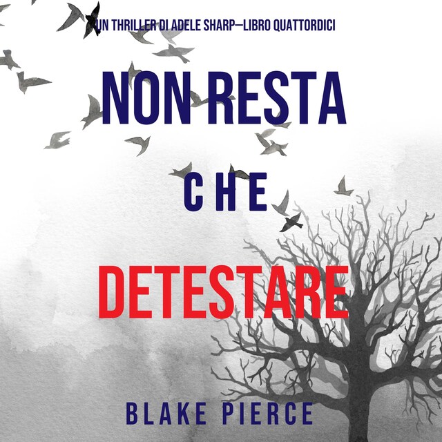 Boekomslag van Non resta che detestare (Un thriller di Adele Sharp—Libro Quattordici)