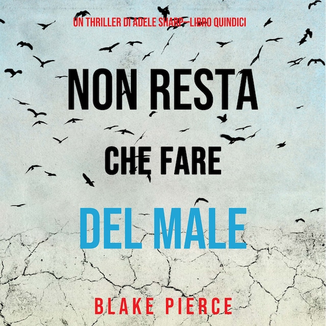 Couverture de livre pour Non resta che fare del male (Un thriller di Adele Sharp—Libro Quindici)