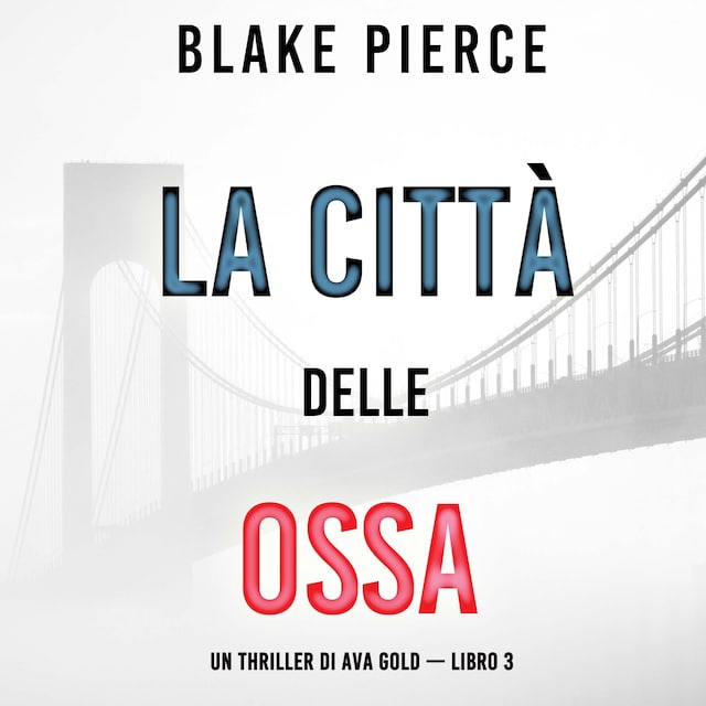 Book cover for La città delle ossa: Un thriller di Ava Gold (Libro 3)