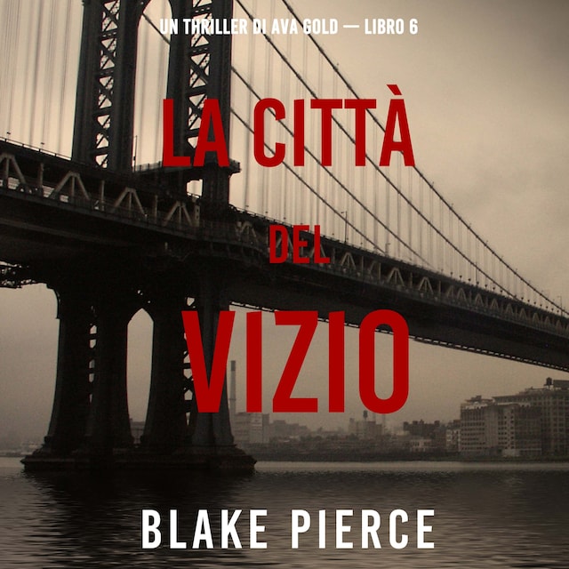 Buchcover für La città del vizio: Un thriller di Ava Gold (Libro 6)