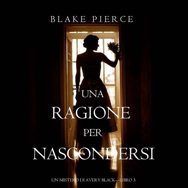 Kirjankansi teokselle Una Ragione per Nascondersi (Un Mistero di Avery Black—Libro 3)