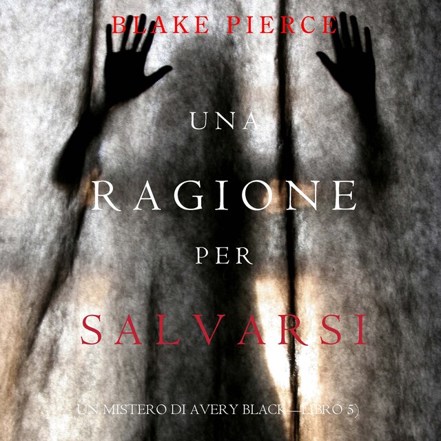 Bokomslag för Una Ragione per Salvarsi (Un Mistero di Avery Black—Libro 5)