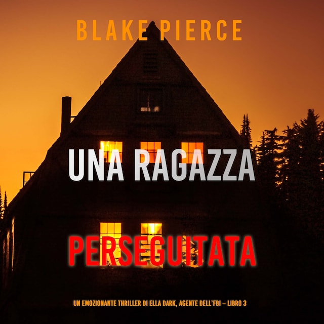 Boekomslag van Una ragazza perseguitata (Un thriller mozzafiato con l’agente dell’FBI Ella Dark – Libro 3)