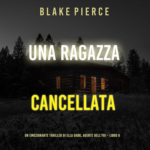 Buchcover für Una ragazza cancellata (Un thriller mozzafiato con l’agente dell’FBI Ella Dark – Libro 6)