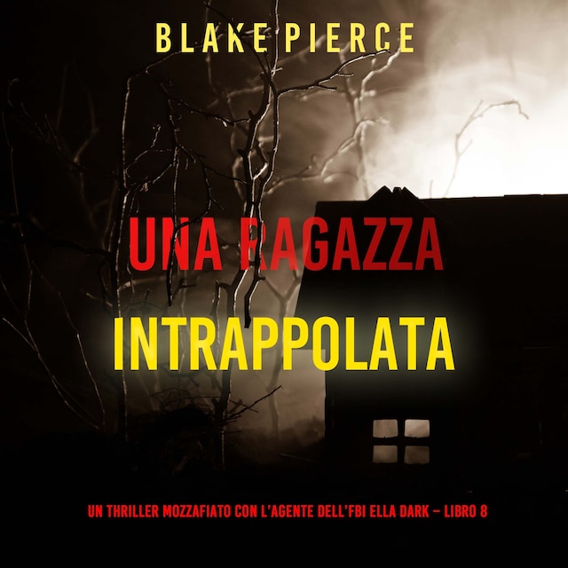 Copertina del libro per Una ragazza intrappolata (Un thriller mozzafiato con l’agente dell’FBI Ella Dark – Libro 8)