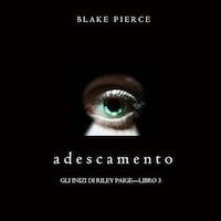 Adescamento (Gli Inizi di Riley Paige—Libro 3)