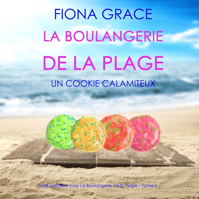 Portada de libro para La Boulangerie de la Plage: Un Cookie Calamiteux (Série policière cosy La Boulangerie de la Plage – Tome 6)