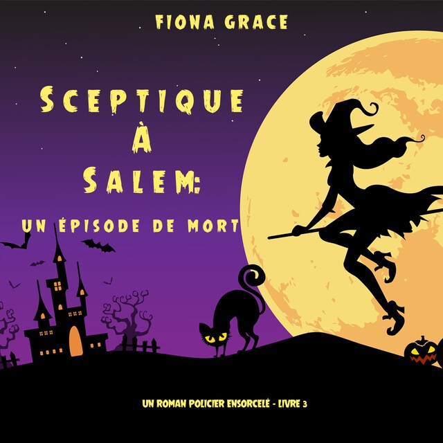 Boekomslag van Sceptique à Salem : Un épisode de mort (Un roman policier ensorcelé – Livre  3)