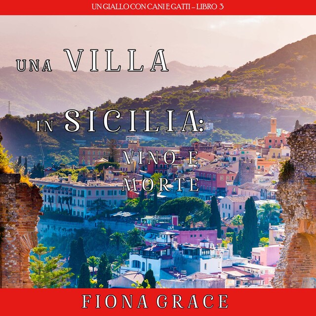 Kirjankansi teokselle Una Villa in Sicilia: Vino e Morte (Un giallo con cani e gatti – Libro 3)