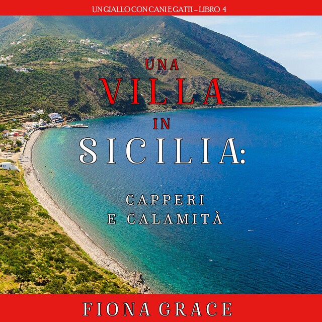 Boekomslag van Una Villa in Sicilia: Capperi e calamità (Un giallo con cani e gatti – Libro 4)