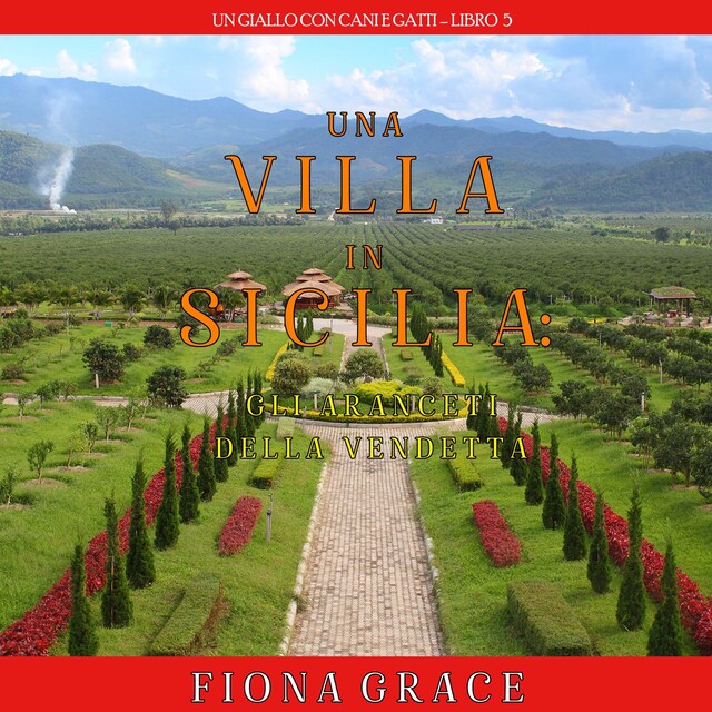 Book cover for Una Villa in Sicilia: Gli Aranceti della Vendetta (Un giallo con cani e gatti—Libro 5)