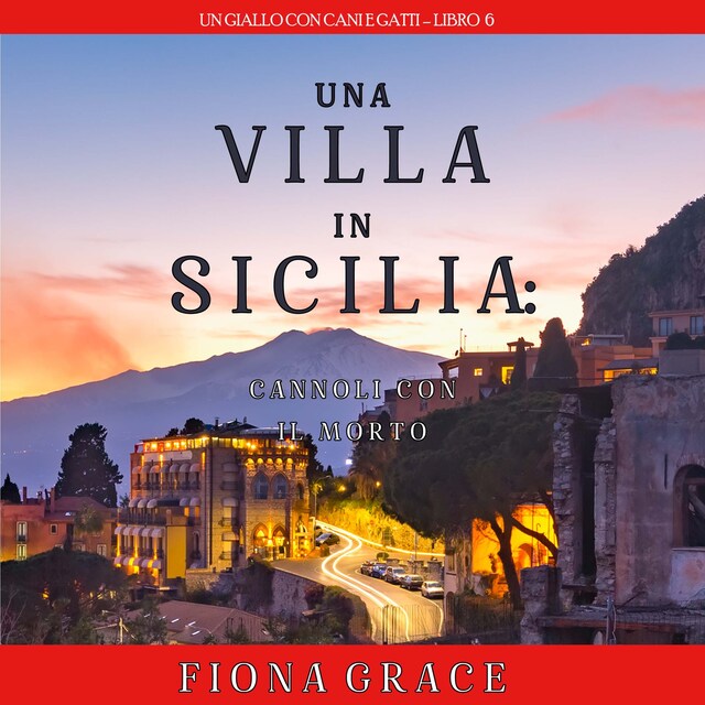 Book cover for Una Villa in Sicilia: Cannoli con il Morto (Un giallo con cani e gatti – Libro 6)