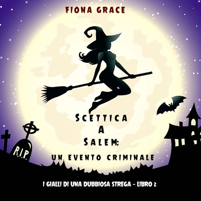 Kirjankansi teokselle Scettica a Salem: Un evento criminale (I gialli di una dubbiosa strega — Libro 2)