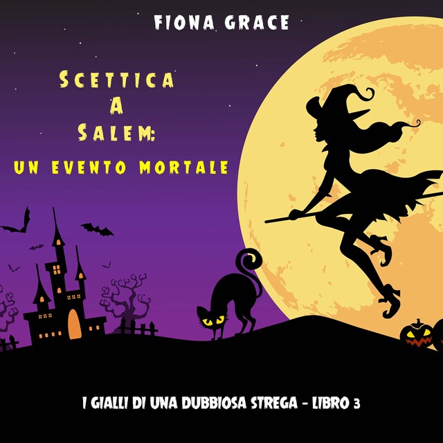 Kirjankansi teokselle Scettica a Salem: Un evento mortale (I gialli di una dubbiosa strega — Libro 3)