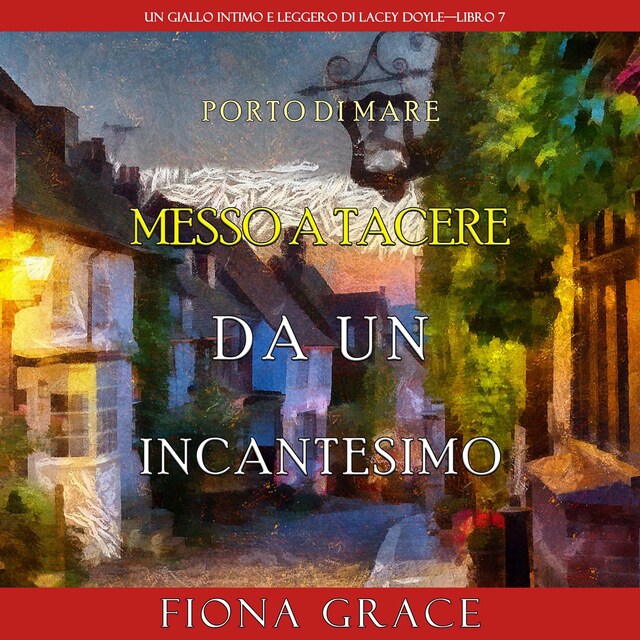 Bokomslag for Messo a tacere da un incantesimo (Un giallo intimo e leggero di Lacey Doyle–Libro 7)