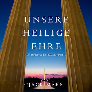 Unsere Heilige Ehre (Ein Luke Stone Thriller—Buch 6) als Hörbuch