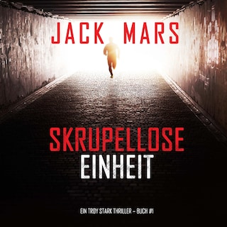 Skrupellose Einheit (Ein Troy Stark Thriller – Buch #1) als Hörbuch