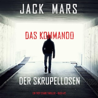 Das Kommando der Skrupellosen (Ein Troy Stark Thriller – Buch #2) als Hörbuch