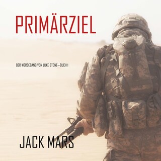 Primärziel: Der Werdegang von Luke Stone—Buch #1 (ein Action Thriller) als Hörbuch