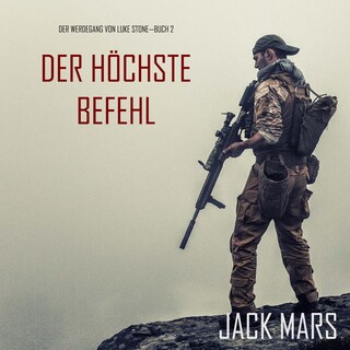 Der Höchste Befehl: Der Werdegang von Luke Stone – Buch 2 (ein Action Thriller) als Hörbuch