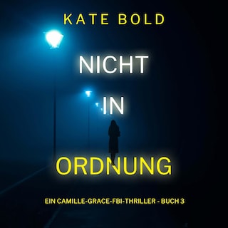 Nicht in ordnung (Ein Camille-Grace-FBI-Thriller - Buch 3) als Hörbuch
