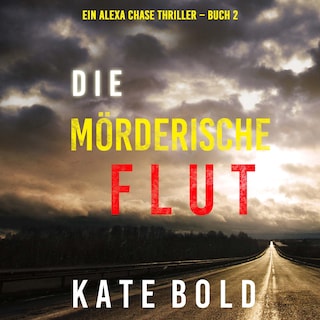 Die mörderische Flut (Ein Alexa Chase Thriller – Buch 2) als Hörbuch