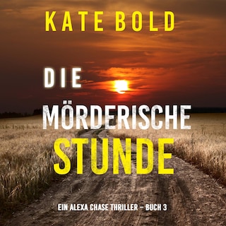 Die mörderische Stunde (Ein Alexa Chase Thriller – Buch 3) als Hörbuch