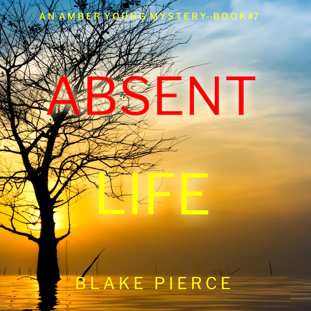 Copertina del libro per Absent Life (An Amber Young FBI Suspense Thriller—Book 7)
