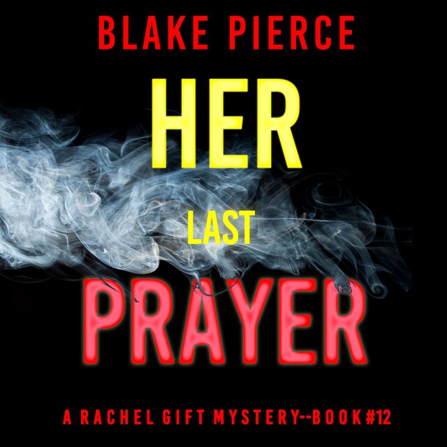 Boekomslag van Her Last Prayer (A Rachel Gift FBI Suspense Thriller—Book 12)