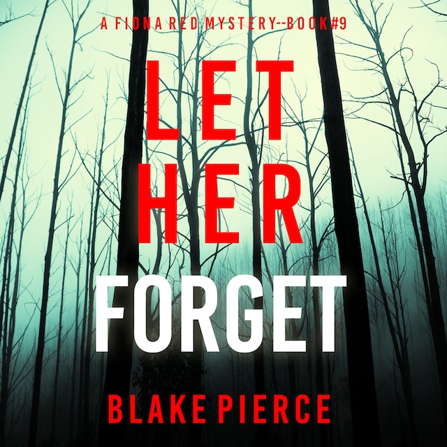 Book cover for Let Her Forget (A Fiona Red FBI Suspense Thriller—Book 9)