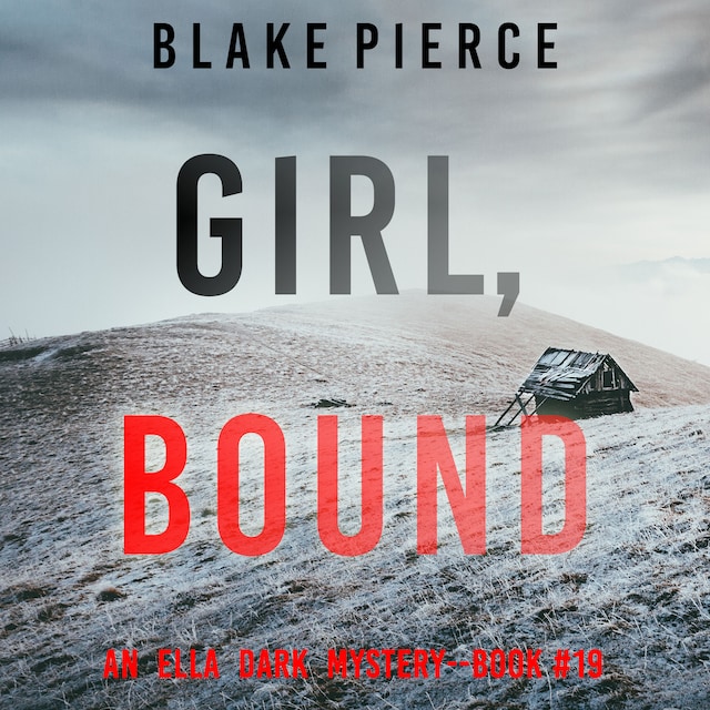 Boekomslag van Girl, Bound (An Ella Dark FBI Suspense Thriller—Book 19)