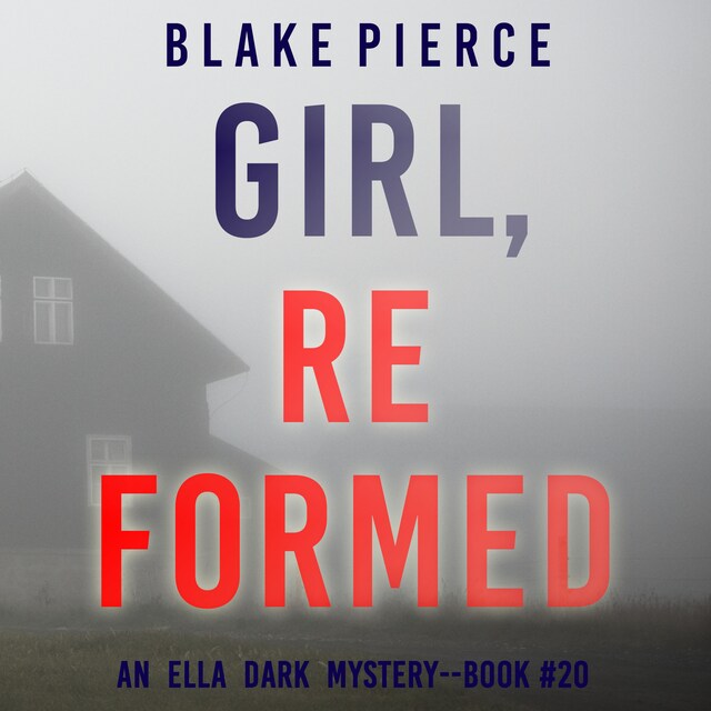 Okładka książki dla Girl, Reformed (An Ella Dark FBI Suspense Thriller—Book 20)