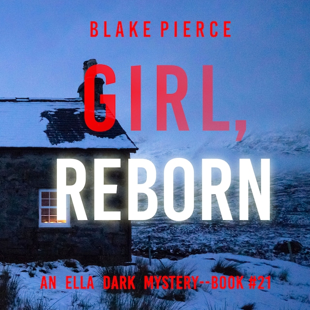 Okładka książki dla Girl, Reborn (An Ella Dark FBI Suspense Thriller—Book 21)