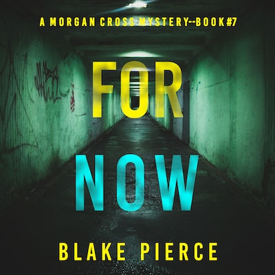 For Now (A Morgan Cross FBI Suspense Thriller—Book Seven)