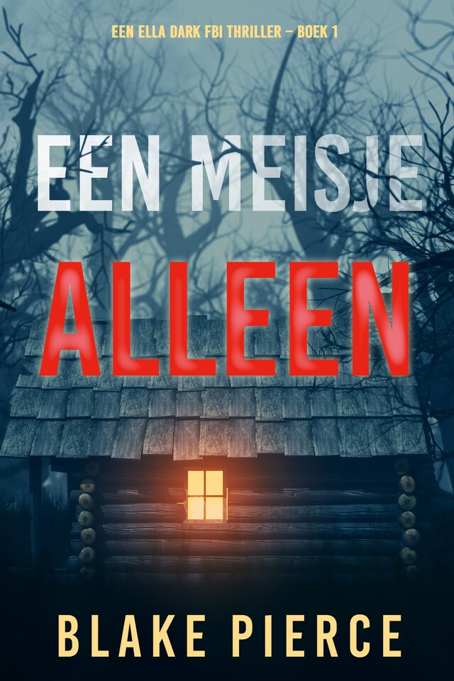 Book cover for Een Meisje Alleen (Een Ella Dark FBI Thriller – Boek 1)