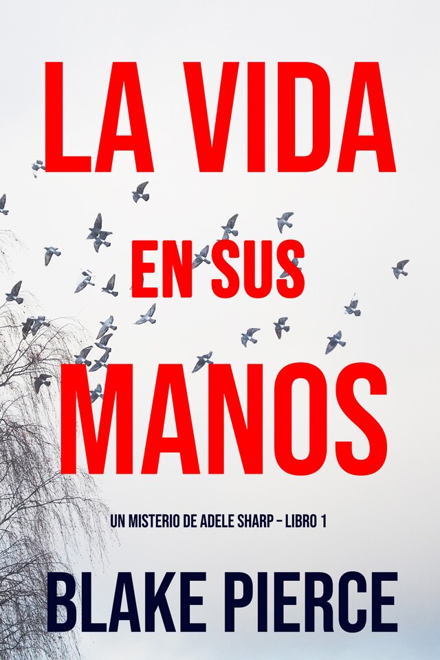 Book cover for La Vida en sus Manos (Un misterio de Adele Sharp – Libro Uno)