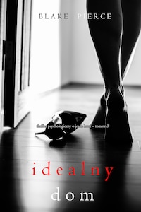 Idealny dom (Thriller psychologiczny o Jessie Hunt – Tom 3)