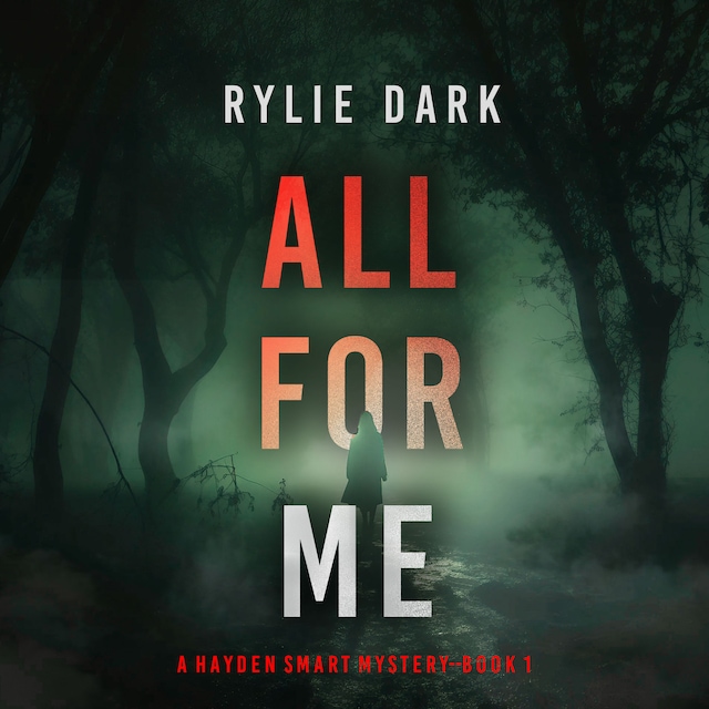 Portada de libro para All For Me (A Hayden Smart FBI Suspense Thriller—Book 1)