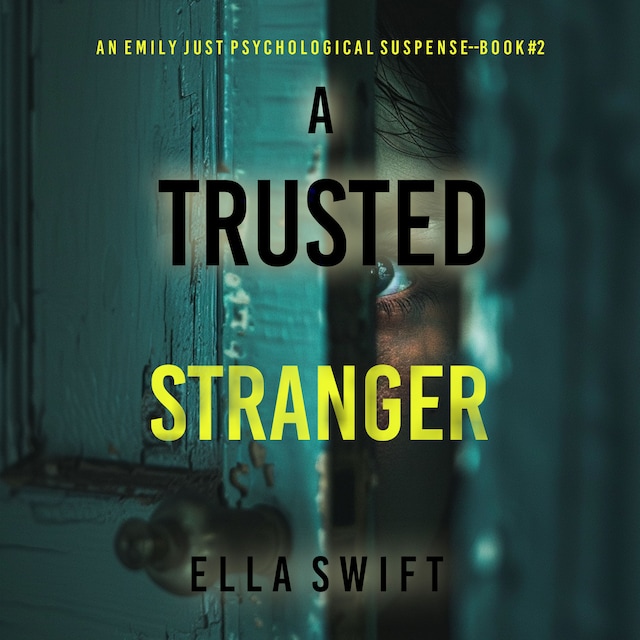 Kirjankansi teokselle A Trusted Stranger (An Emily Just Psychological Thriller—Book Two) A compelling psychological thriller with an astounding twist