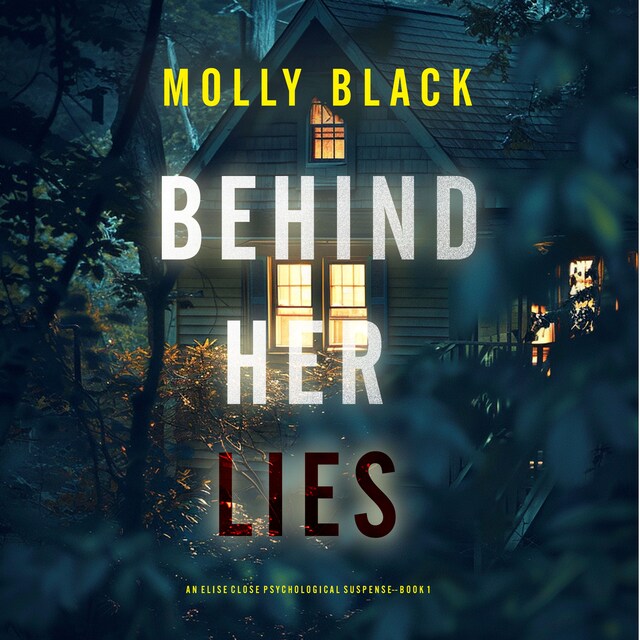 Portada de libro para Behind Her Lies (An Elise Close Psychological Thriller—Book One) A riveting psychological thriller packed with unexpected twists