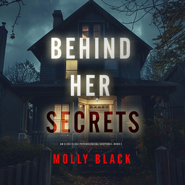 Boekomslag van Behind Her Secrets (An Elise Close Psychological Thriller—Book Three) An utterly captivating psychological thriller with a twist ending you’ll never see coming