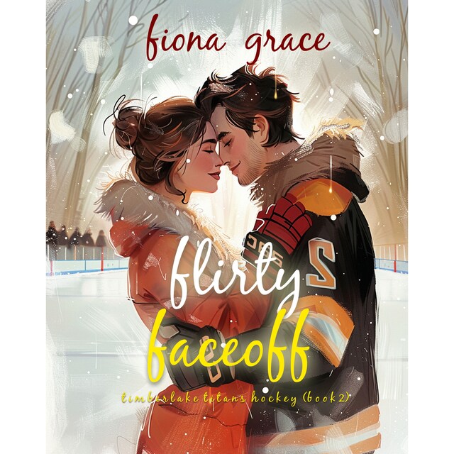 Boekomslag van Flirty Faceoff (A Timberlake Titans Hockey Romance—Book 2)